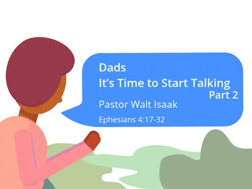 Dads, Its Time to Start Talking Part 2