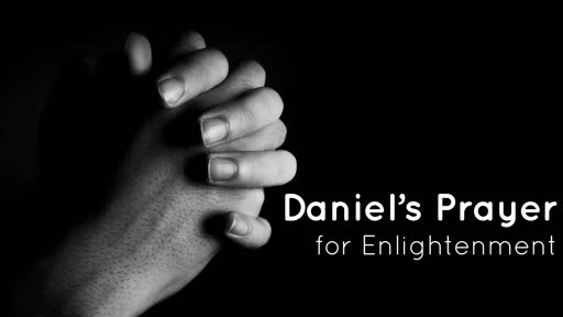 Daniel's Prayer for Enlightenment series # 9