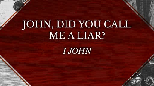 John, Did You Call Me a Liar?