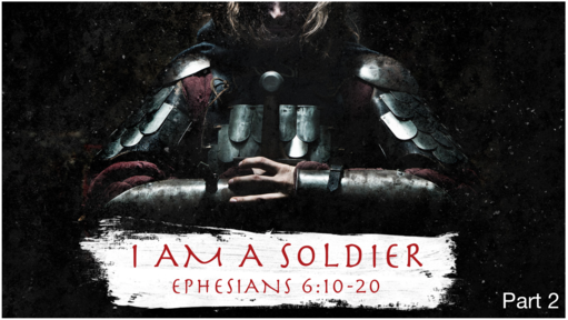 06.23.19 I Am A Soldier part 2 (Ephesians 6)