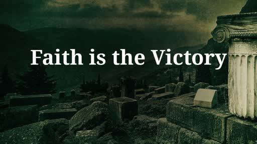 Faith is the Victory