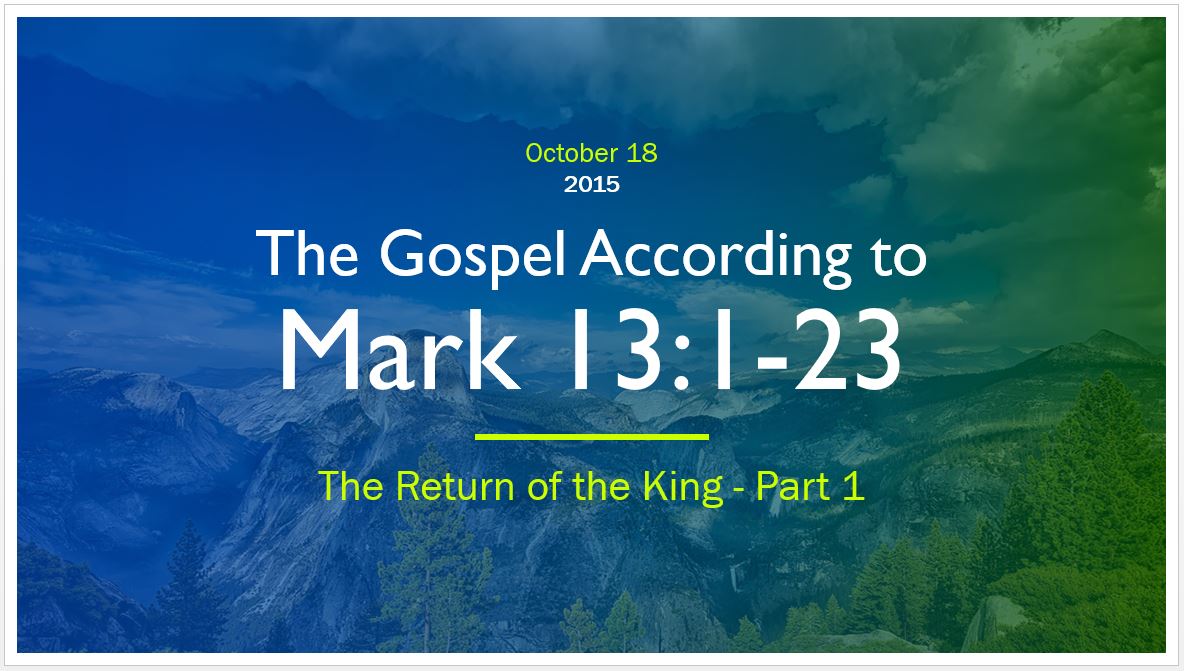 Mark 13 1 23 The Return Of The King Part 1 Logos Sermons mark-13-1-23-the-return-of-the-king-part-1-logos-sermons