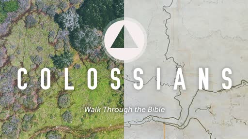 Walk Through the Bible - Colossians 1