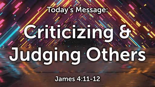 James 08: Criticizing & Judging Others