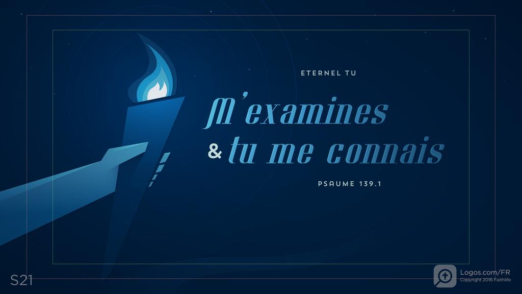 Psaumes 139.1: ETERNEL TU m’examines & tu me connais