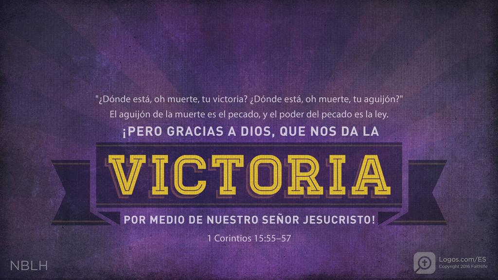 1 Corintios 15:55–57: «¿Dónde está, oh muerte, tu victoria? ¿Dónde está, oh muerte, tu aguijón?» El aguijón de la muerte es el pecado, y el poder del pecado es la ley. ¡Pero gracias a Dios, que nos da la victoria por medio de nuestro Señor Jesucristo!