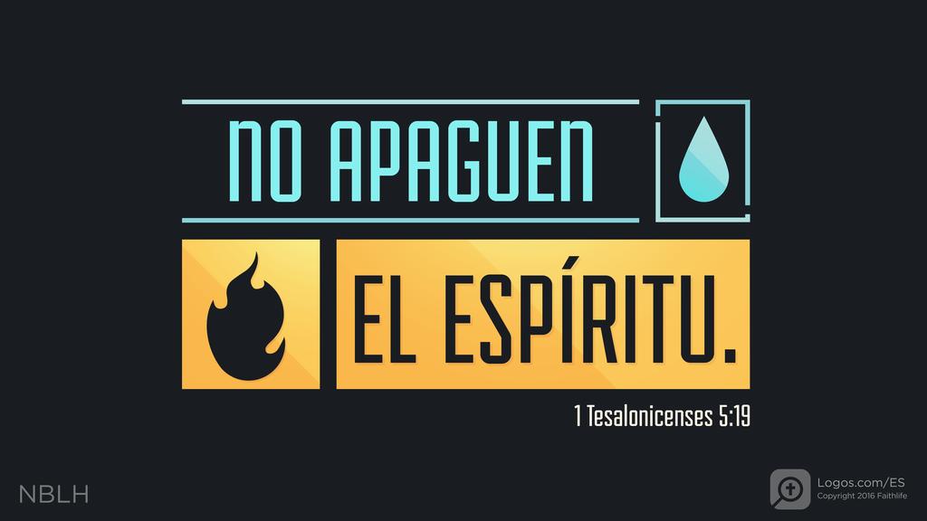 1 Tesalonicenses 5:19: No apaguen el Espíritu,