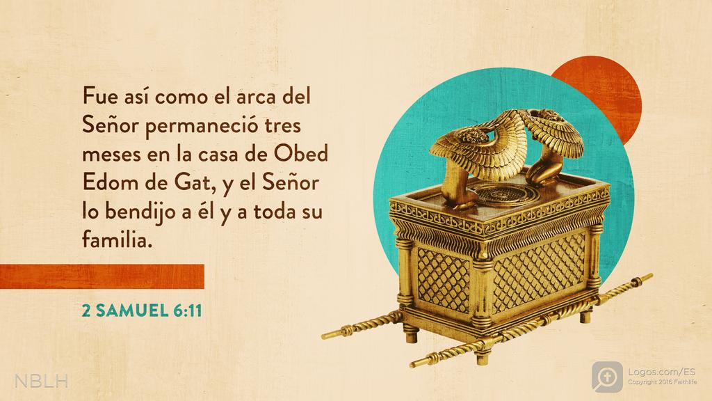 2º Samuel 6:11: Fue así como el arca del Señor permaneció tres meses en la casa de Obed Edom de Gat, y el Señor lo bendijo a él y a toda su familia.