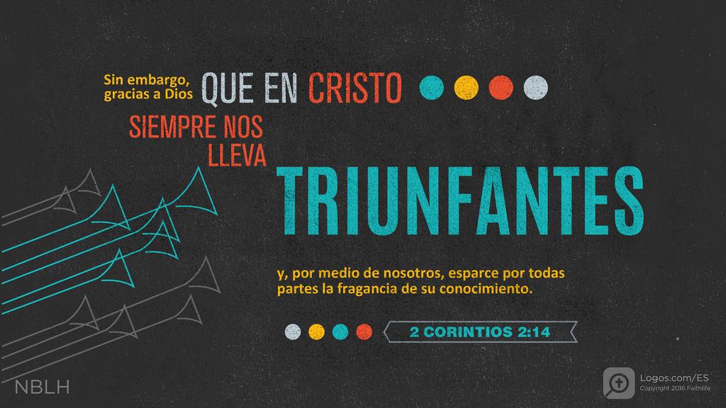 2 Corintios 2:14: Sin embargo, gracias a Dios que en Cristo siempre nos lleva triunfantes y, por medio de nosotros, esparce por todas partes la fragancia de su conocimiento.