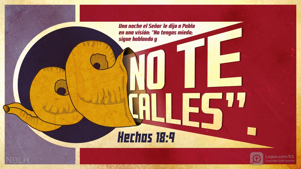 Hechos de los Apóstoles 18:9: Una noche el Señor le dijo a Pablo en una visión: «No tengas miedo; sigue hablando y no te calles...