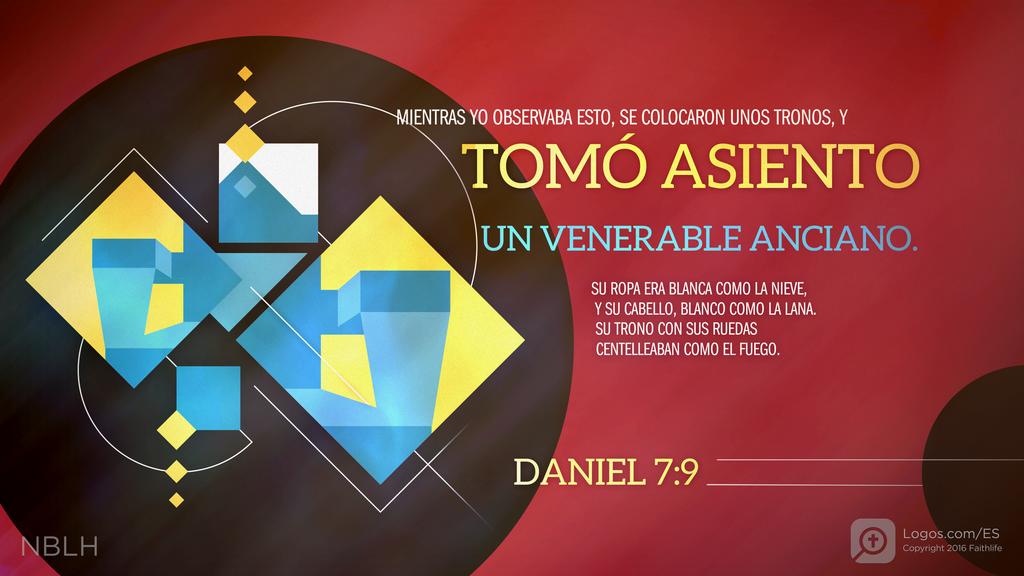 Daniel 7:9: ...Mientras yo observaba esto, se colocaron unos tronos, y tomó asiento un venerable Anciano. Su ropa era blanca como la nieve, y su cabello, blanco como la lana. Su trono con sus ruedas centelleaban como el fuego.