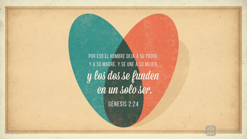 Génesis 2:24: Por eso el hombre deja a su padre y a su madre, y se une a su mujer, y los dos se funden en un solo ser.