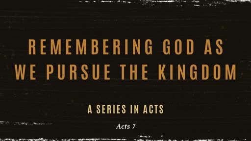 Remembering God as We Pursue the Kingdom