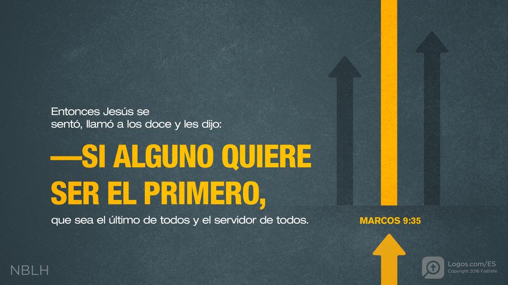 Marcos 9:35: Entonces Jesús se sentó, llamó a los doce y les dijo: —Si alguno quiere ser el primero, que sea el último de todos y el servidor de todos.