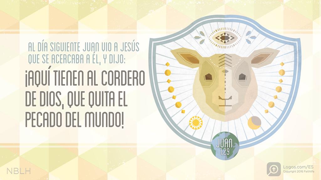 Juan 1:29: Al día siguiente Juan vio a Jesús que se acercaba a él, y dijo: «¡Aquí tienen al Cordero de Dios, que quita el pecado del mundo!
