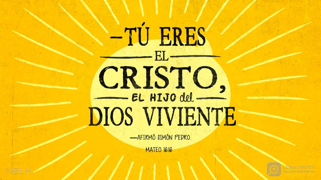 Mateo 16:16: —Tú eres el Cristo, el Hijo del Dios viviente—afirmó Simón Pedro.