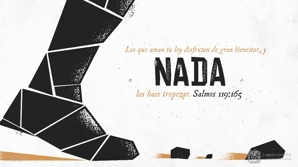 Salmo 119:165: Los que aman tu ley disfrutan de gran bienestar, y nada los hace tropezar.