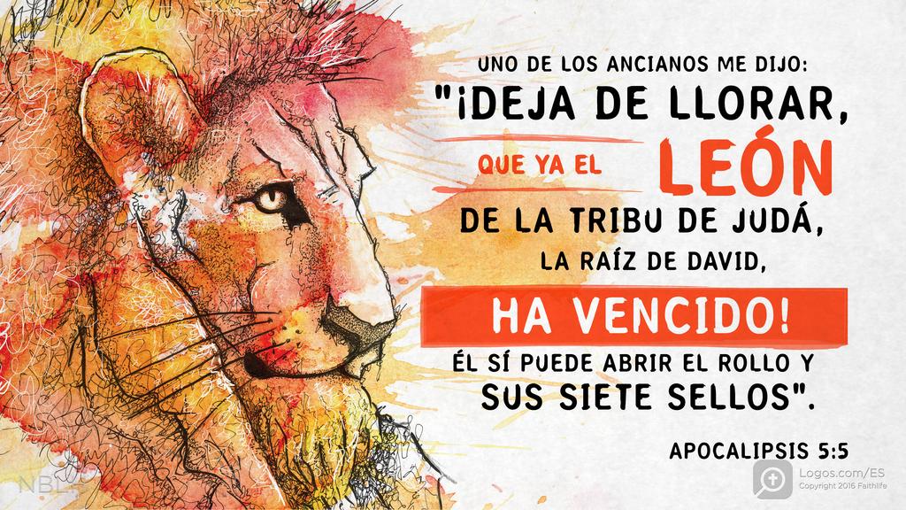Apocalipsis 5:5: Uno de los ancianos me dijo: «¡Deja de llorar, que ya el León de la tribu de Judá, la Raíz de David, ha vencido! Él sí puede abrir el rollo y sus siete sellos.»