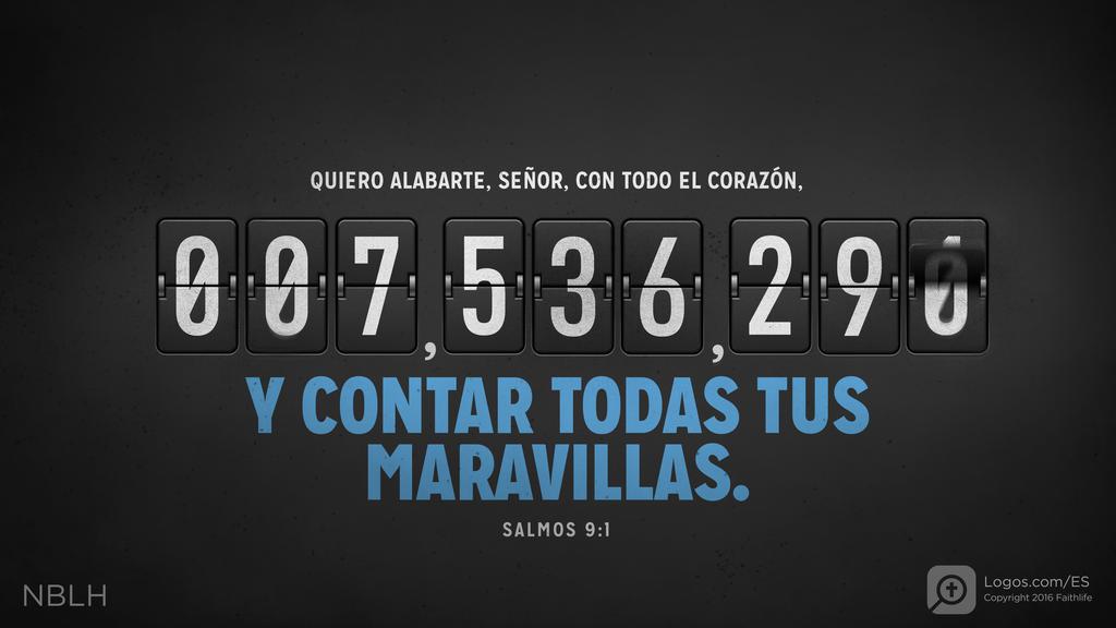 Salmo 9:1: Quiero alabarte, SEÑOR, con todo el corazón, y contar todas tus maravillas.