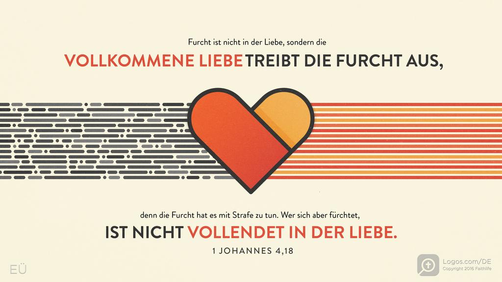 1. Johannes 4,18: Furcht ist nicht in der Liebe, sondern die VOLLKOMMENE LIEBE TREIBT DIE FURCHT AUS, denn die Furcht hat es mit Strafe zu tun. Wer sich aber fürchtet, IST NICHT VOLLENDET IN DER LIEBE.