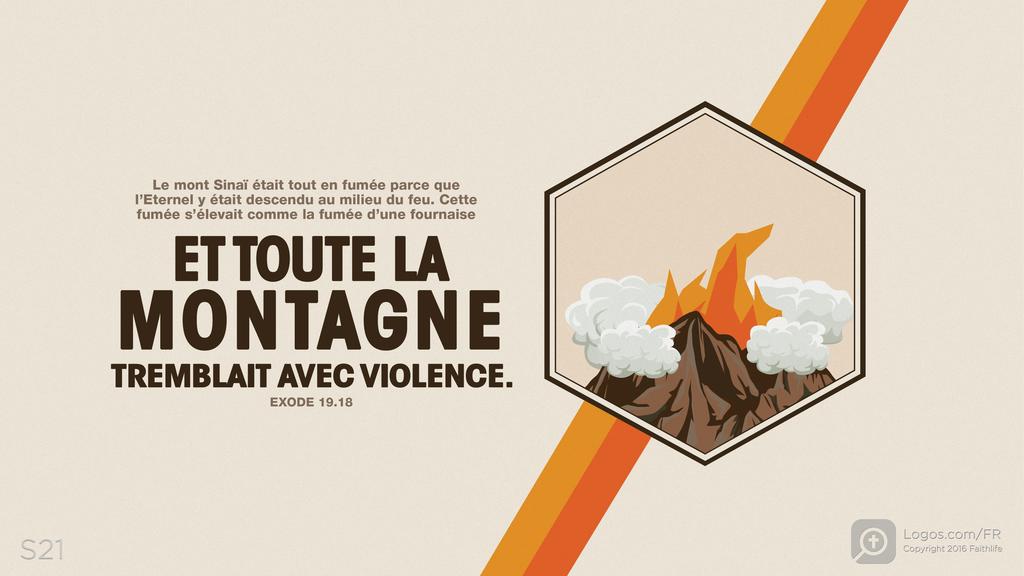 Exode 19.18: Le mont Sinaï était tout en fumée parce que l’Eternel y était descendu au milieu du feu. Cette fumée s’élevait comme la fumée d’une fournaiseET TOUTE LA MONTAGNE TREMBLAIT AVEC VIOLENCE.