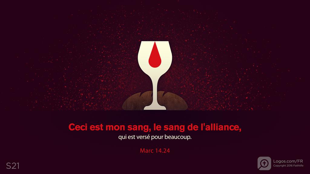 Marc 14.24: Ceci est mon sang, le sang de l'alliance, qui est versé pour beaucoup.