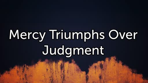 Mercy over Judgment