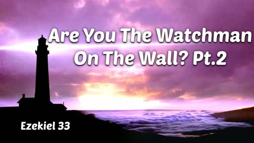 Are You The Watchman On The Wall? Pt.2