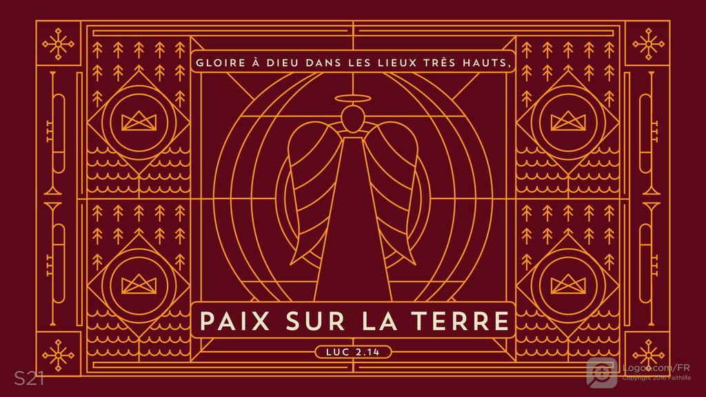 Luc 2.14: GLOIRE À DIEU DANS LES LIEUX TRÈS HAUTS, PAIX SUR LA TERRE