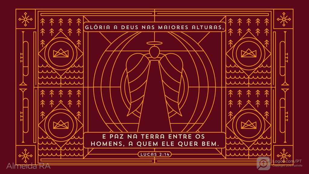 Lucas 2.14: Glória a Deus nas maiores alturas, e paz na terra entre os homens, a quem ele quer bem.