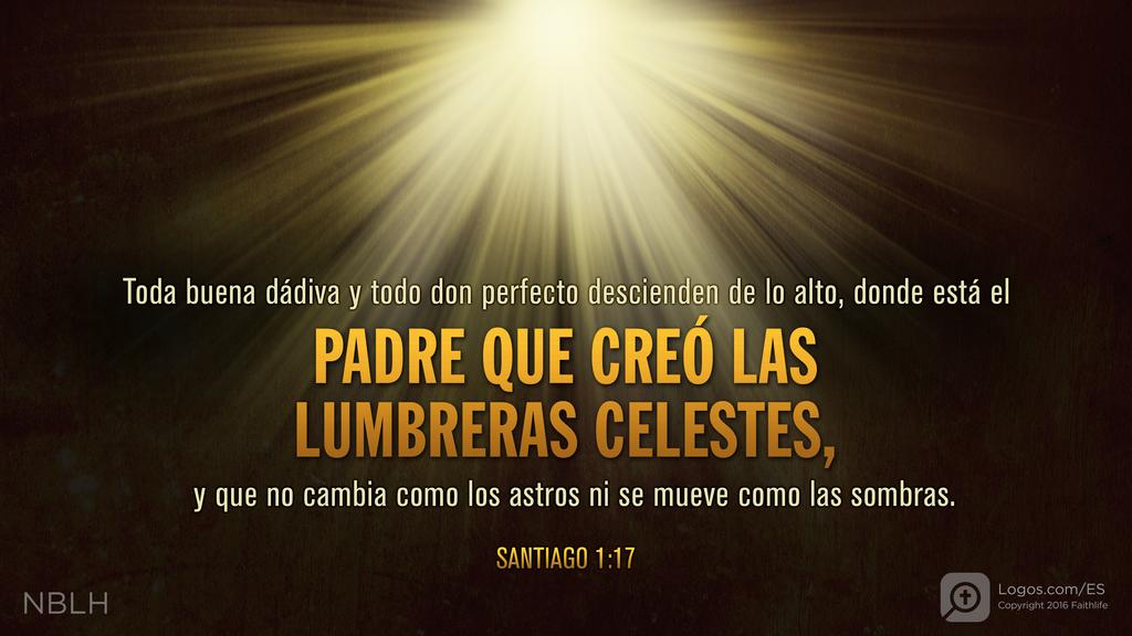 Santiago 1:17: Toda buena dádiva y todo don perfecto descienden de lo alto, donde está el PADRE QUE CREÓ LAS LUMBRERAS CELESTES, y que no cambia como los astros ni se mueve como las sombras.