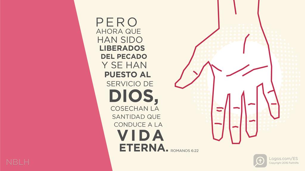 Romanos 6:22: Pero ahora que han sido liberados del pecado y se han puesto al servicio de Dios, cosechan la santidad que conduce a la vida eterna.