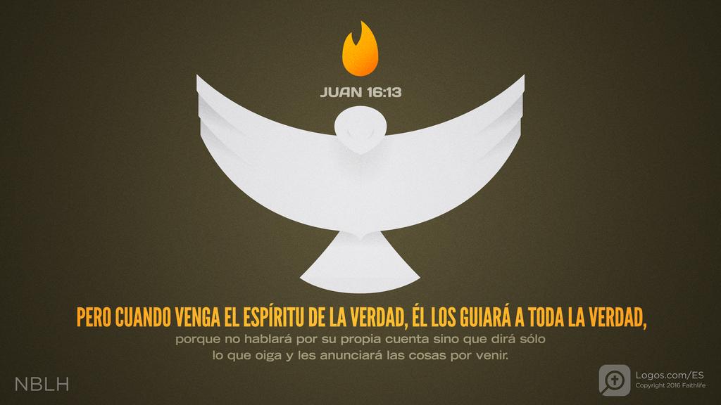 Juan 16:13: PERO CUANDO VENGA EL ESPÍRITU DE LA VERDAD, ÉL LOS GUIARÁ A TODA LA VERDAD, porque no hablará por su propia cuenta sino que dirá sólo lo que oiga y les anunciará las cosas por venir.