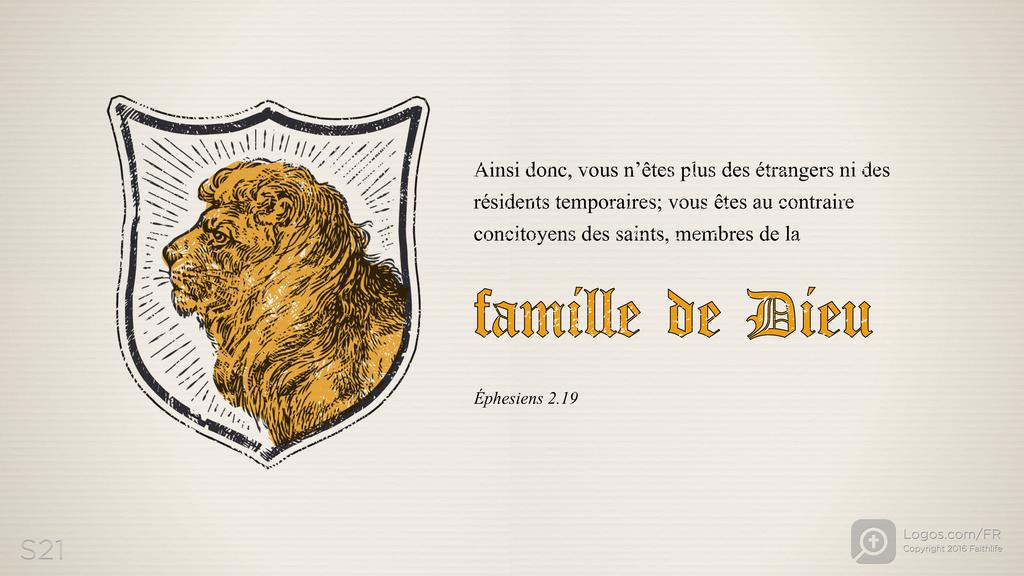 Éphésiens 2.19: Ainsi donc, vous n’êtes plus des étrangers ni des résidents temporaires; vous êtes au contraire concitoyens des saints, membres de la famille de Dieu