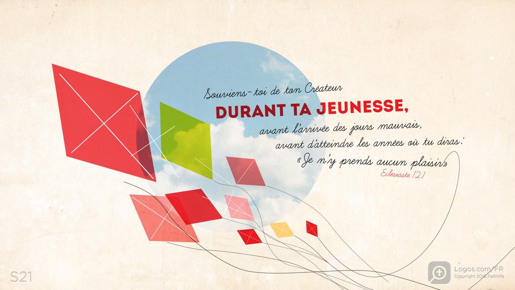Ecclésiaste 12.1: Souviens-toi de ton Créateur DURANT TA JEUNESSE, avant l’arrivée des jours mauvais, avant d’atteindre les années où tu diras: «Je n’y prends aucun plaisir.»