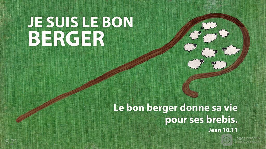 Jean 10.11: JE SUIS LE BON BERGER Le bon berger donne sa vie pour ses brebis.