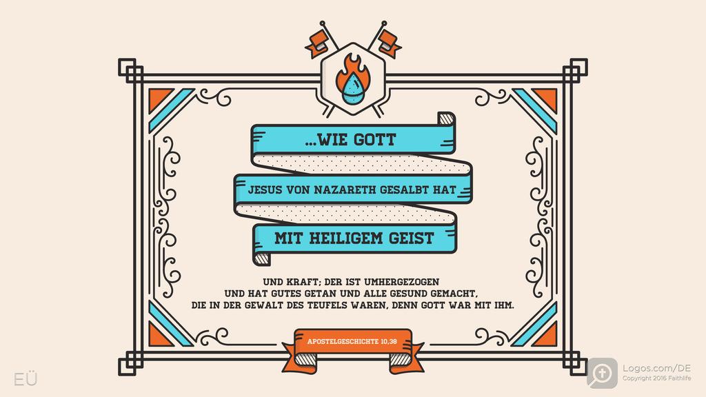 Apostelgeschichte 10,38: ...wie Gott Jesus von Nazareth gesalbt hat mit Heiligem Geist UND KRAFT; DER IST UMHERGEZOGEN UND HAT GUTES GETAN UND ALLE GESUND GEMACHT, DIE IN DER GEWALT DES TEUFELS WAREN, DENN GOTT WAR MIT IHM.
