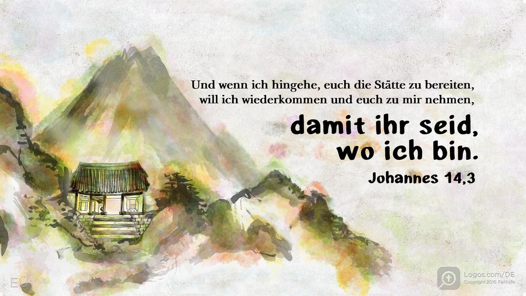Johannes 14,3: Und wenn ich hingehe, euch die Stätte zu bereiten, will ich wiederkommen und euch zu mir nehmen, damit ihr seid, wo ich bin.