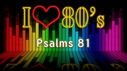 2019-07-14 - Psalms 81