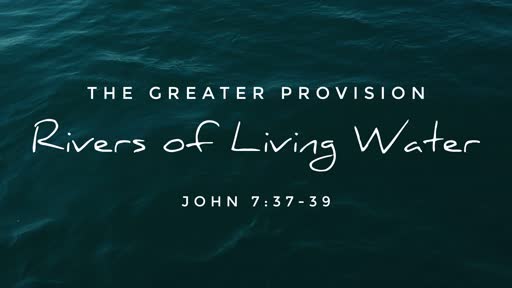July 14, 2019 - Rivers of Living Water
