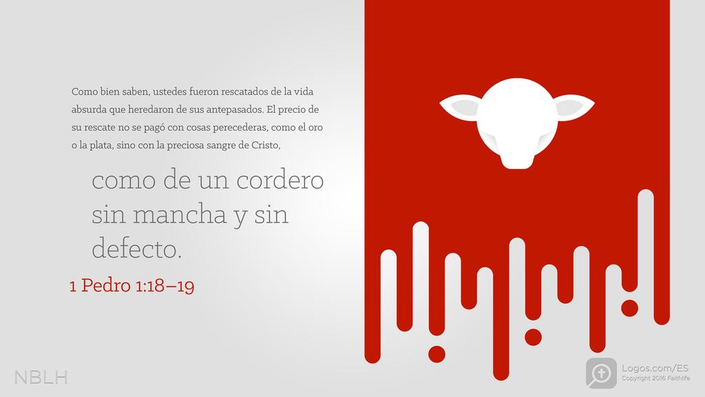1 Pedro 1:18–19: Como bien saben, ustedes fueron rescatados de la vida absurda que heredaron de sus antepasados. El precio de su rescate no se pagó con cosas perecederas, como el oro o la plata, sino con la preciosa sangre de Cristo, como de un cordero sin mancha y sin defecto.