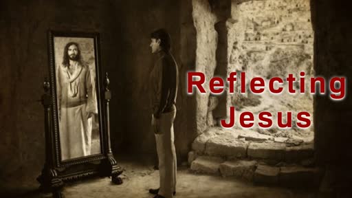 Reflecting Jesus 