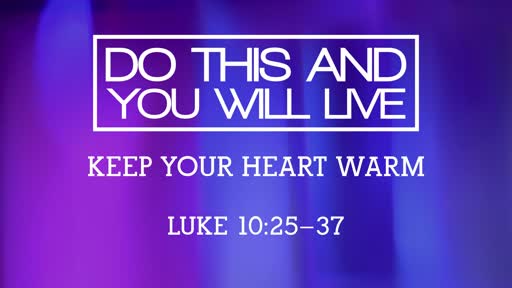 Do This and You Will Live - Keep Your Heart Warm