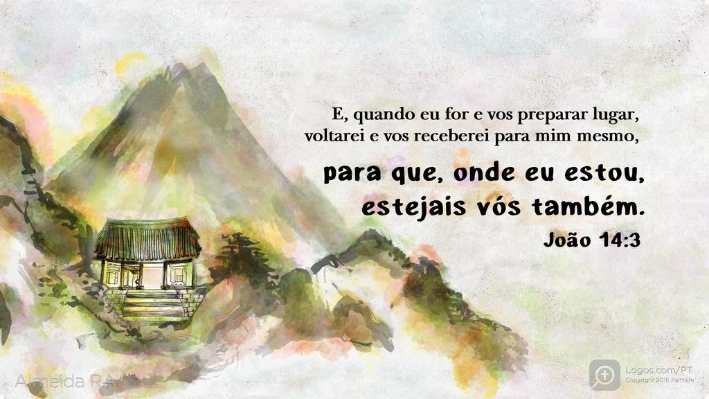 João 14.3: E, quando eu for e vos preparar lugar, voltarei e vos receberei para mim mesmo, para que, onde eu estou, estejais vós também.