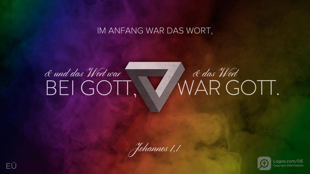 Johannes 1,1: IM ANFANG WAR DAS WORT, & und das Wort war BEI GOTT, & das Wort WAR GOTT.