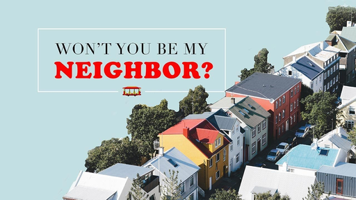 Won't you be my neighbor? - Reaching Out