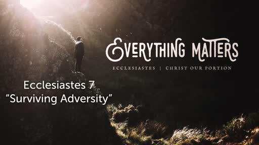 July 21, 2019 - Ecclesiastes 7