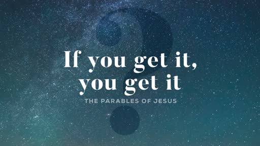 If you get it, you get it - Parable of the weeds
