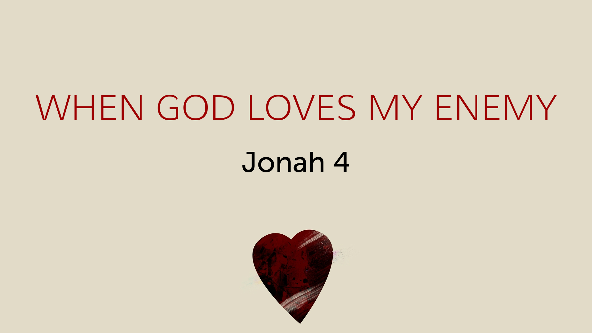 When God Loves My Enemy - Faithlife Sermons