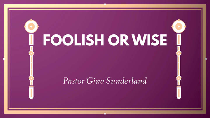 Foolish or Wise - Logos Sermons